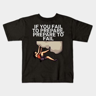 If you fail to prepare prepare to fail Kids T-Shirt